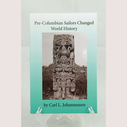 Pre-Columbian Sailors Changed World History by Carl Johannessen, Book